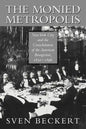 The Monied Metropolis: New York City and the Consolidation of the American Bourgeoisie, 1850 1896 - Paperback