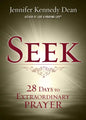 Seek: 28 Days to Extraordinary Prayer - Paperback