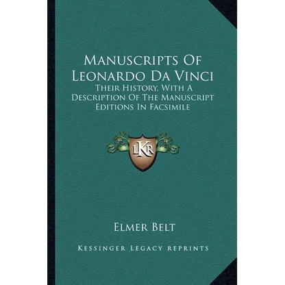 Manuscripts Of Leonardo Da Vinci: Their History, With A Description Of The Manuscript Editions In Facsimile - Paperback