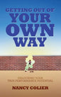 Getting Out of Your Own Way: Unlocking Your True Performance Potential - Hardcover