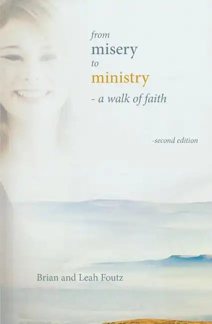 From Misery to Ministry: A Walk of Faith - Paperback