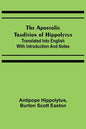The Apostolic Tradition of Hippolytus; Translated into English with Introduction and Notes - Paperback
