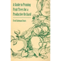 A Guide to Pruning Fruit Trees for a Productive Orchard - Paperback