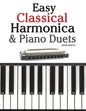 Easy Classical Harmonica & Piano Duets: Featuring Music of Handel, Vivaldi, Mozart and Beethoven - Paperback