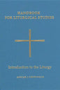 Handbook for Liturgical Studies, Volume I: Introduction to the Liturgy Volume 1 - Hardcover