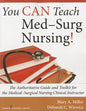 You Can Teach Med-Surg Nursing!: The Authoritative Guide and Toolkit for the Medical-Surgical Nursing Clinical Instructor - Paperback