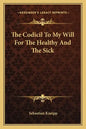 The Codicil to My Will for the Healthy and the Sick - Paperback