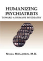 Humanizing Psychiatrists: Toward a Humane Psychiatry - Paperback