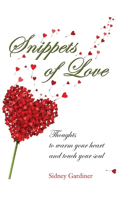 Snippets of Love: Thoughts to warm your heart and touch your soul - Hardcover