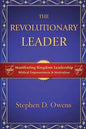 The Revolutionary Leader: Manifesting Kingdom Leadership - Paperback