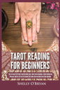 Tarot Reading for Beginners: The #1 Guide to Psychic Tarot Reading, Real Tarot Card Meanings & Tarot Divination Spreads - Master the Art of Reading - Paperback