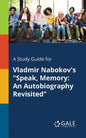 A Study Guide for Vladmir Nabokov's "Speak, Memory: An Autobiography Revisited" - Paperback