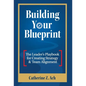 Building Your Blueprint: The Leader's Playbook for Creating Strategy & Team Alignment - Hardcover