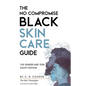 The No Compromise Black Skin Care Guide: The Gender and Teen Equity Edition - Paperback
