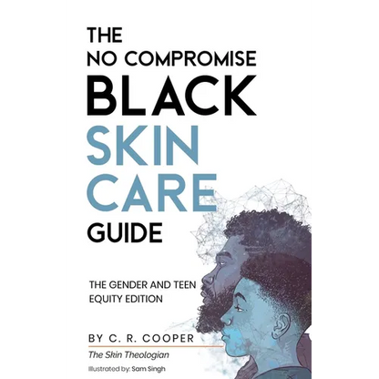The No Compromise Black Skin Care Guide: The Gender and Teen Equity Edition - Paperback