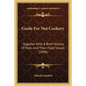 Guide For Nut Cookery: Together With A Brief History Of Nuts And Their Food Values (1898) - Paperback
