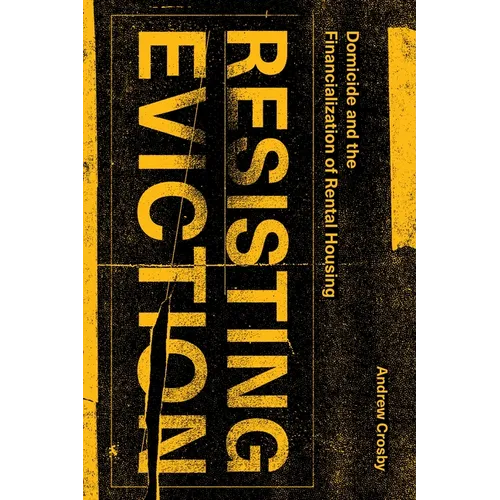 Resisting Eviction: Domicide and the Financialization of Rental Housing - Paperback