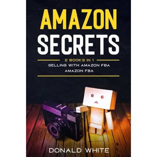 Amazon secrets: 2 Books In 1: Selling with amazon fba, Amazon fba - Paperback