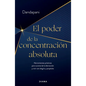 El Poder de la Concentración Absoluta: Herramientas Prácticas Para Curarse de la Distracción Y Vivir Con Alegría Y Propósito / The Power of Unwavering - Paperback