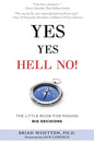 Yes Yes Hell No: The Little Book for Making Big Decisions - Paperback