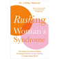 Rushing Woman's Syndrome: The Impact of a Never-Ending To-Do List and How to Stay Healthy in Today's Busy World - Paperback