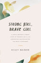 Strong Girl, Brave Girl: A single mother's story of reconciling a life unexpected and navigating the messy in-between - Paperback