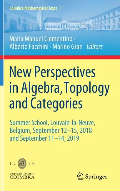 New Perspectives in Algebra, Topology and Categories: Summer School, Louvain-La-Neuve, Belgium, September 12-15, 2018 and September 11-14, 2019 - Hardcover