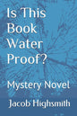 Is This Book Water Proof? Mystery Novel - Paperback