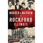 Murder & Mayhem in Rockford, Illinois - Hardcover