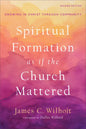Spiritual Formation as If the Church Mattered: Growing in Christ Through Community - Paperback