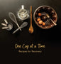 One Cup at a Time: Recipes for Recovery - Hardcover
