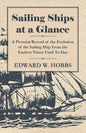 Sailing Ships at a Glance - A Pictorial Record of the Evolution of the Sailing Ship from the Earliest Times Until To-Day - Paperback