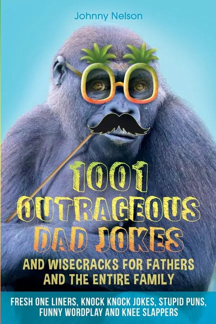 1001 Outrageous Dad Jokes and Wisecracks for Fathers and the entire family - Paperback