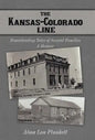 The Kansas-Colorado Line: Homesteading Tales of Several Families - Hardcover