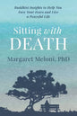 Sitting With Death: Buddhist Insights to Help You Face Your Fears and Live a Peaceful Life - Paperback