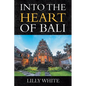 Into the Heart of Bali - Paperback