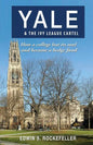 Yale & The Ivy League Cartel - How a college lost its soul and became a hedge fund - Paperback