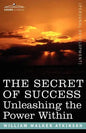 The Secret of Success: Unleashing the Power Within - Paperback