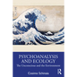 Psychoanalysis and Ecology: The Unconscious and the Environment - Paperback