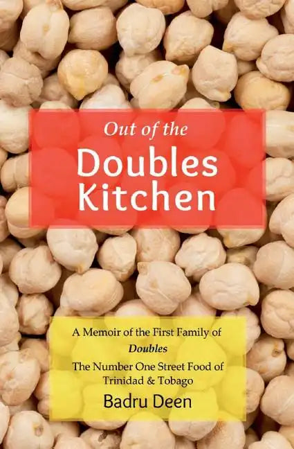Out of the Doubles Kitchen: A Memoir of the First Family of Doubles - The Number One Street Food of Trinidad & Tobago. - Paperback