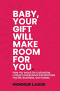 Baby, your gift will make room for you: How my knack for cultivating critical connections transformed my life, business, and career. - Hardcover