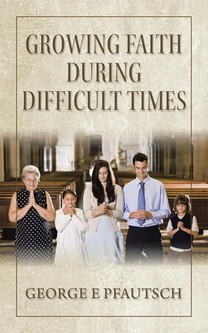 Growing Faith During Difficult Times - Paperback