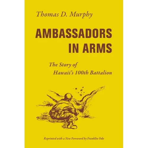 Ambassadors in Arms: The Story of Hawaii's 100th Battalion - Paperback