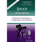 Shoot Your Novel: Cinematic Techniques to Supercharge Your Writing - Paperback