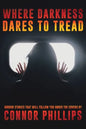 Where Darkness Dares to Tread: Horror Stories That Will Follow You Under the Covers - Paperback