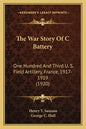 The War Story Of C Battery: One Hundred And Third U. S. Field Artillery, France, 1917-1919 (1920) - Paperback