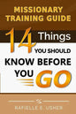 Missionary Training Guide: 14 Things You Should Know Before You Go! - Paperback