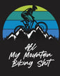 All My Mountain Biking Shit: Biking Logbook Cycling Nature Outdoor Activity Athlete Racing - Paperback