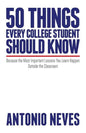 50 Things Every College Student Should Know: Because the Most Important Lessons You Learn Happen Outside the Classroom - Paperback