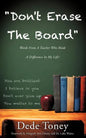 "Don't Erase The Board" Words From A Teacher Who Made A Difference In My Life! - Paperback